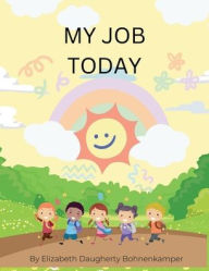 Title: My Job Today, Author: Elizabeth Daugherty Bohnenkamper