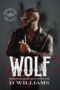 Title: Wolf: A MorningStar MC Novel Reno:, Author: D Williams