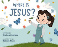 Title: Where Is Jesus?, Author: Chelsea Overbey