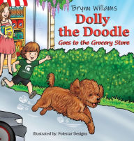 Title: Dolly the Doodle: Goes to the Grocery Store, Author: Brynn Williams