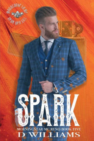 Title: Spark: A MorningStar MC Novel Reno:, Author: D Williams