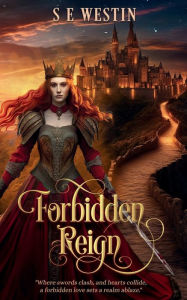 Title: Forbidden Reign: A Medieval Romeo & Juliet Retelling, Author: S. E. Westin