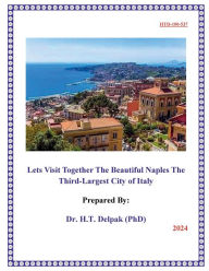 Title: Lets Visit Together The Beautiful Naples The Third-Largest City of Italy, Author: Heady Delpak