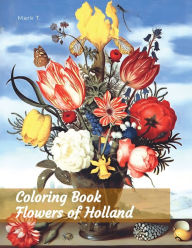 Title: Coloring Book: Flowers of Holland Part I:, Author: Mark T.