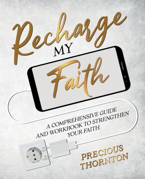 Recharge My Faith: Comprehensive Guide and workbook to strengthen your faith.