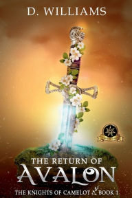 Title: The Return of Avalon: Knights of Camelot, Author: D Williams