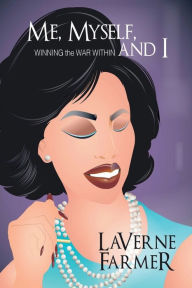 Title: Me, Myself and I: Winning the War Within, Author: LaVerne Farmer