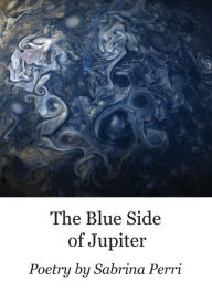 Free book audio download The Blue Side of Jupiter 9798881122911 (English literature) iBook PDF by Sabrina Perri