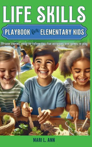 Title: Life Skills Playbook for Elementary Kids, Author: Mari L. Ann