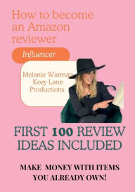 Title: How to become an Amazon reviewer and Influencer, Author: Melanie Warman