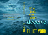 Title: If At First You Don't Deceive, Author: Elliot York