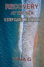 Recovery At The Sea: 12 Step Guided Meditations
