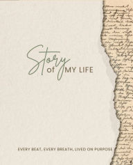 Download Google e-books Story of My Life: Every Beat, Every Breath, Lived on Purpose (English literature) 9798881124014