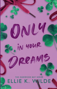 Title: Only in Your Dreams, Author: Ellie K. Wilde