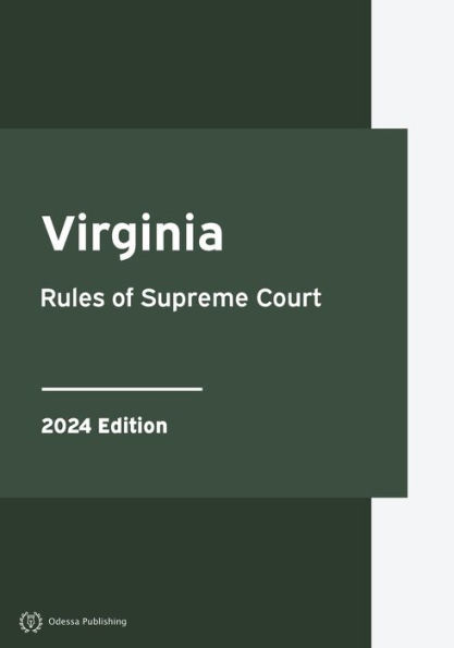 Virginia Rules of Supreme Court 2024 Edition: Virginia Rules of Court