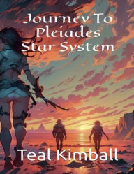 Title: Journey To Pleiades Star System: Comic Style, Author: Teal Kimball