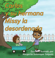 Title: Carlos y su hermana Missy la desordenada, Author: Margarita Sotomayor Salgado