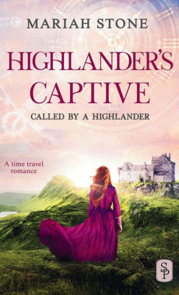 Highlander's Captive - Book 1 of the Called by a Highlander Series: An Enemies to Lovers Historical Highlander Romance