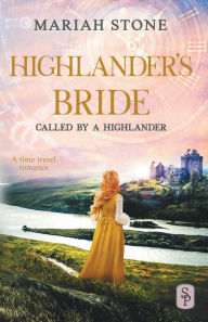 Title: Highlander's Bride - Book 7 of the Called by a Highlander Series: A Historical Highlander Romance, Author: Mariah Stone