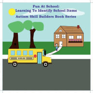 Title: Fun at School: Learning to Identify School Items:, Author: Lena Sankovich