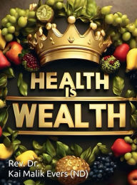 Title: Health is Wealth, Author: Dr. Rev. Kai Malik Evers