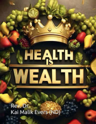 Title: Health is Wealth, Author: Dr. Rev. Kai Malik Evers