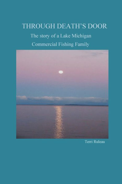 Through Death's Door: The Story of a Lake Michigan Commercial Fishing Family