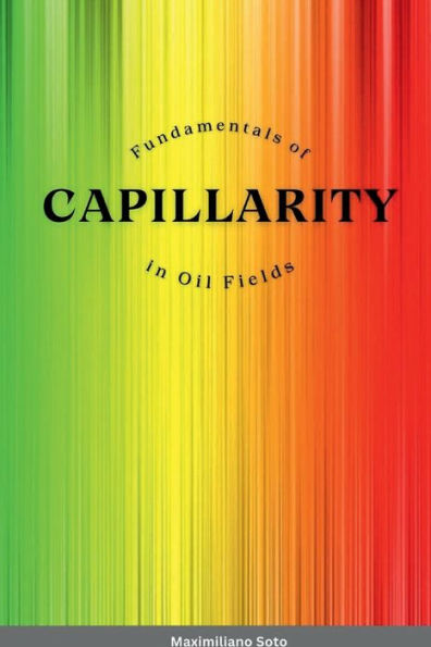 Fundamentals of Capillarity in Oil Fields