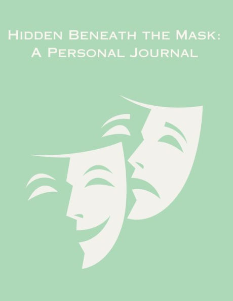 Hidden Beneath The Mask: A Personal Journal