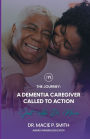 A Dementia Caregiver Called to Action: The Journey