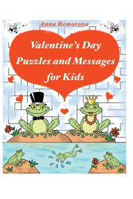 Title: Valentine's Day Puzzles and Messages for Kids: Word Puzzles, Spot the Difference, Find the Shadow, Mazes for Kids 3 - 12 years, Author: Anna Remorova
