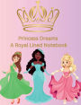 Princess Dreams A Royal Lined Notebook