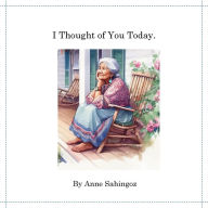 Title: I Thought of You Today., Author: Anne Sahingoz