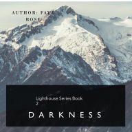 Title: Darkness, Author: Faye Rose