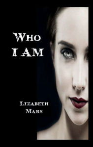 Title: Who I am, Author: Lizabeth Mars