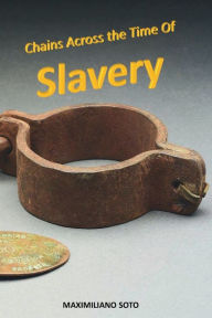 Title: Chains Across the Time of Slavery, Author: Maximiliano Soto