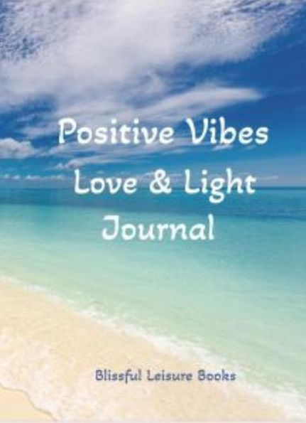 Positive Vibes, Love, and Light Journal