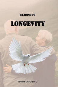 Title: Heading to Longevity, Author: Maximiliano Soto