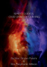 Title: Spirit Guides: Our Unseen Guiding Force:, Author: Bryan Peters