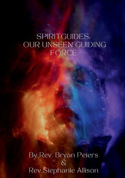 Spirit Guides: Our Unseen Guiding Force: