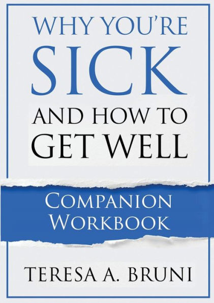 Why You're Sick and How to Get Well: COMPANION WORKBOOK