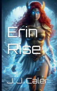 Free online ebook downloads Erin Rise! by J. J. Caler 9798881128241 in English ePub CHM