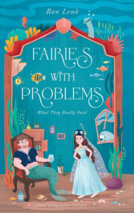 Title: Fairies with Problems: What They Really Said, Author: Ron Lenk