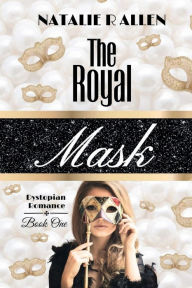 Title: The Royal Mask, Author: Natalie R. Allen