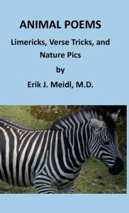 Title: ANIMAL POEMS: Limericks, Verse Tricks, and Nature Pics, Author: Erik Meidl