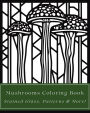 Mushrooms Coloring Book: Stained Glass, Patterns, and More Art Styles:35 Fungi Illustrations for Teens, Adults, Seniors, Mycologists - Easy to Difficult Designs