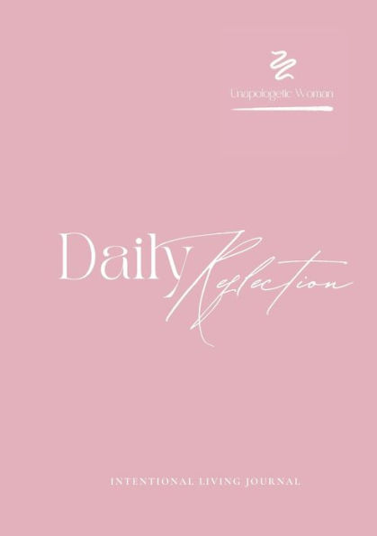 Daily Reflection Journal: The Unapologetic Woman Journal