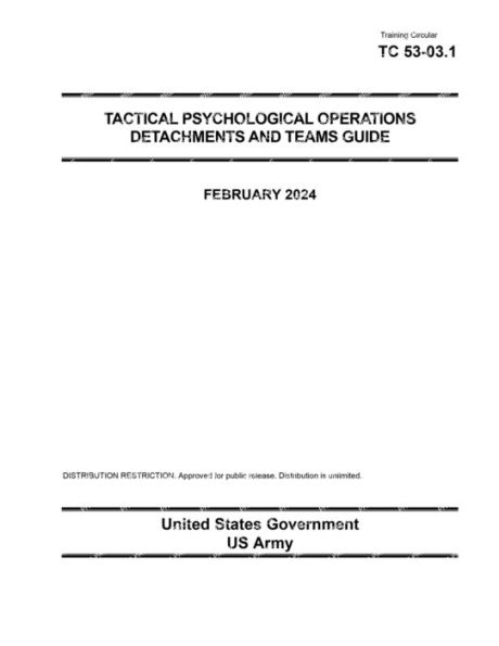 Training Circular TC 53-03.1 Tactical Psychological Operations Detachments and Teams Guide February 2024
