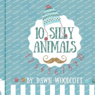 Title: 10 Silly Animals, Author: Dawn Woolcott