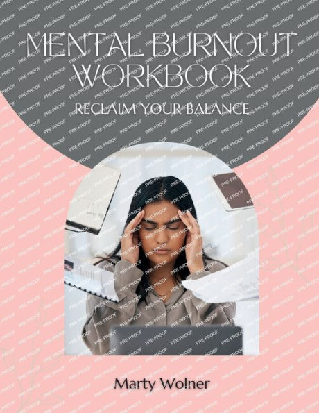 The Mental Burnout Workbook - Reclaiming Your Balance